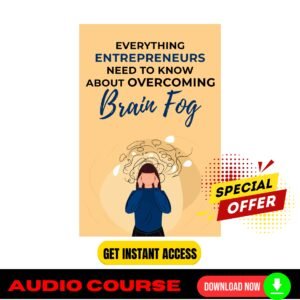 Everything Entrepreneurs Need to Know About Overcoming Brain Fog