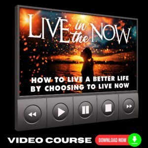 Live In The Now Upgrade Package (Video Course)
